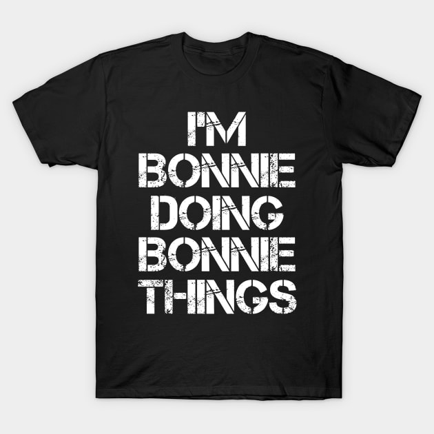 Bonnie Name T Shirt - Bonnie Doing Bonnie Things T-Shirt by Skyrick1